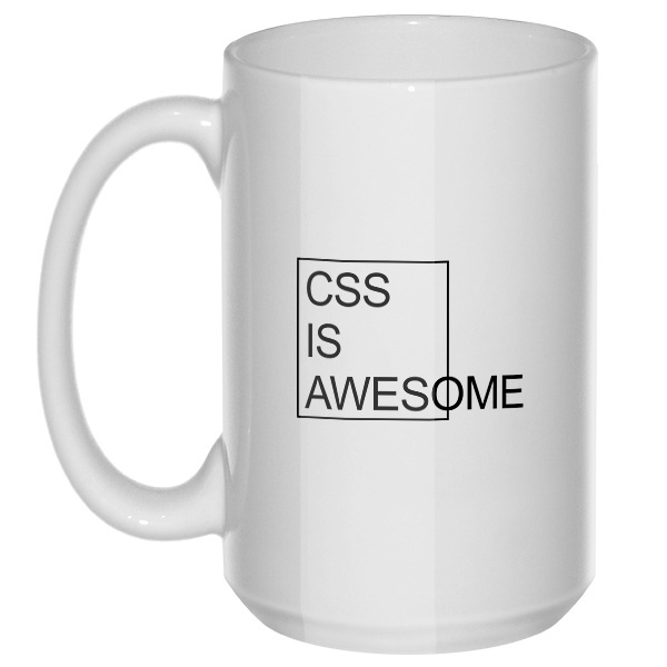 CSS is awesome, большая кружка с круглой ручкой