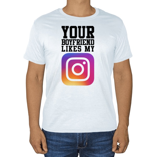 Your boyfriend likes my Instagram, белая футболка